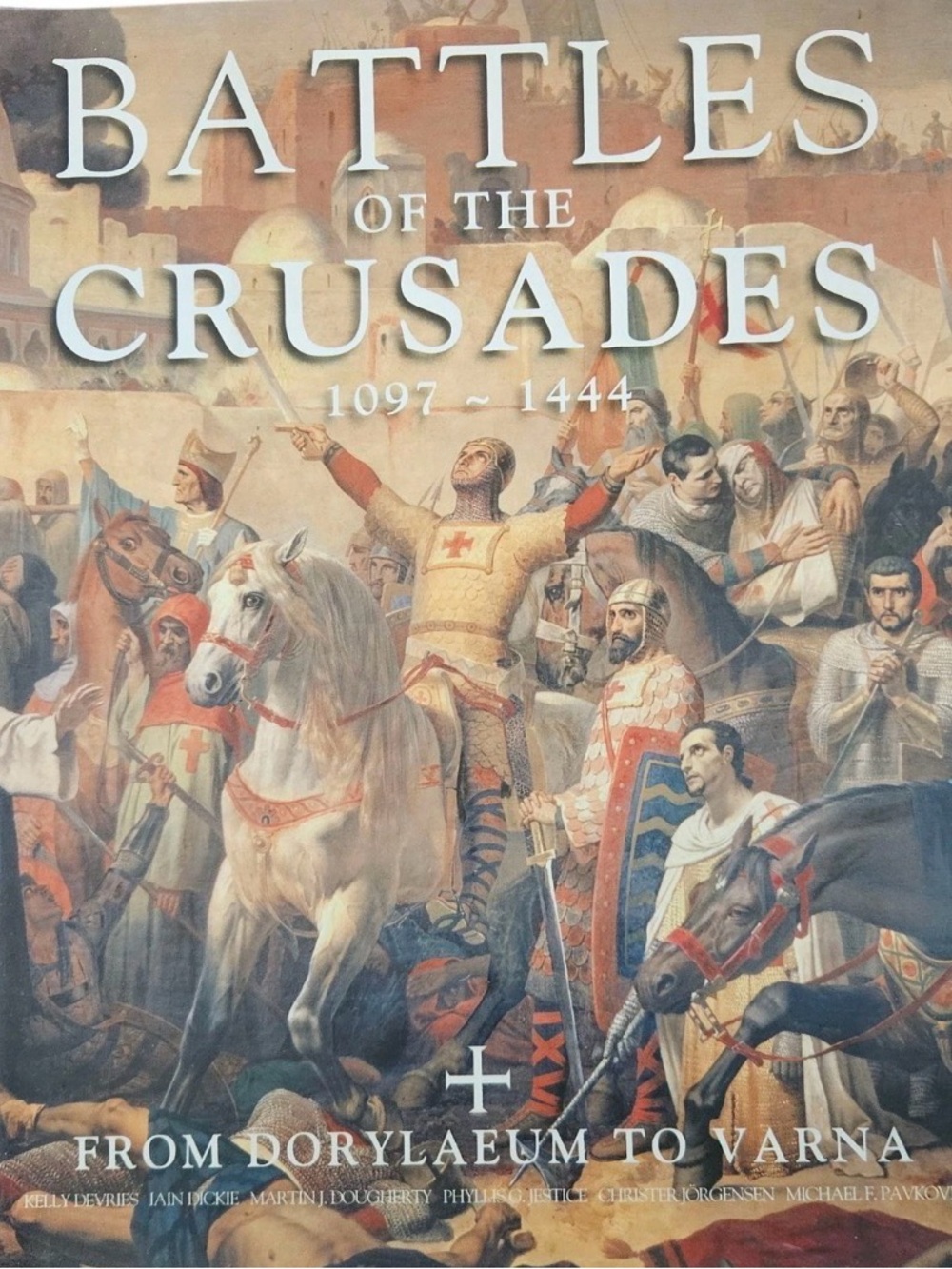 Battles of the Crusades: From Dorylaeum to Varna by Kelly DeVries: New
